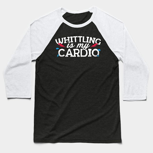 Whittling Is My Cardio Baseball T-Shirt by thingsandthings